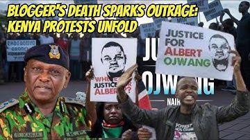 Kenya Protests Erupt Over Death of Blogger Albert Ojwang in Police Custody