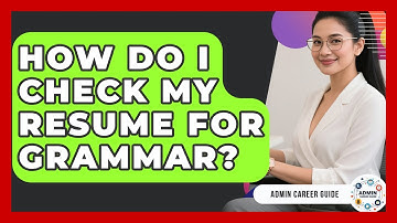 How Do I Check My Resume For Grammar? - Admin Career Guide