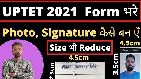 #uptet #form #ctet #up UPTET2021 FORM Photo, Signature Mobile से कैसे बनाएँ | Size Reduce कैसे करें👍