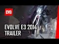 Evolve Gameplay Trailer - E3 2014