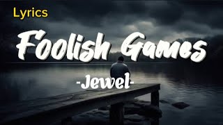 Jewel  -  Foolish Games  ( Lyrics)