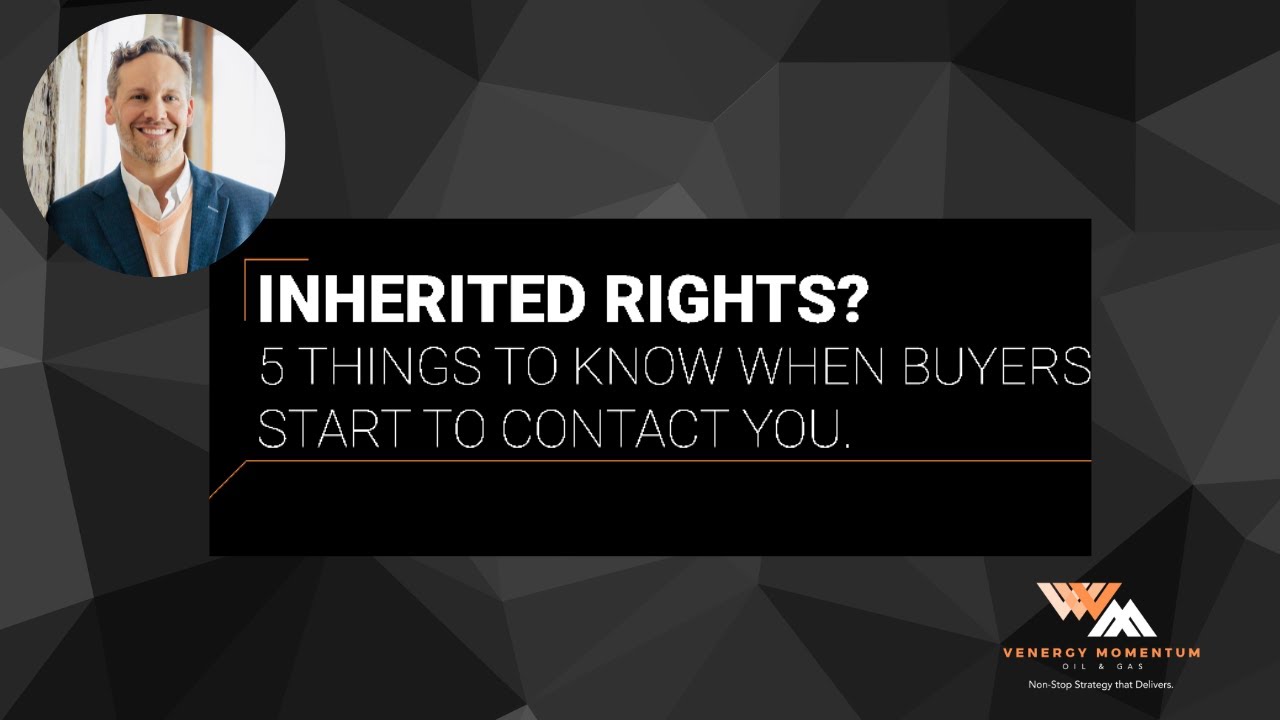 Inherited Mineral Rights? 5 Things to Know When Buyers Start to Contact