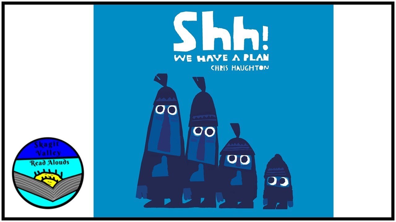 Shh! We Have a Plan by Chris Haughton Read Aloud - YouTube