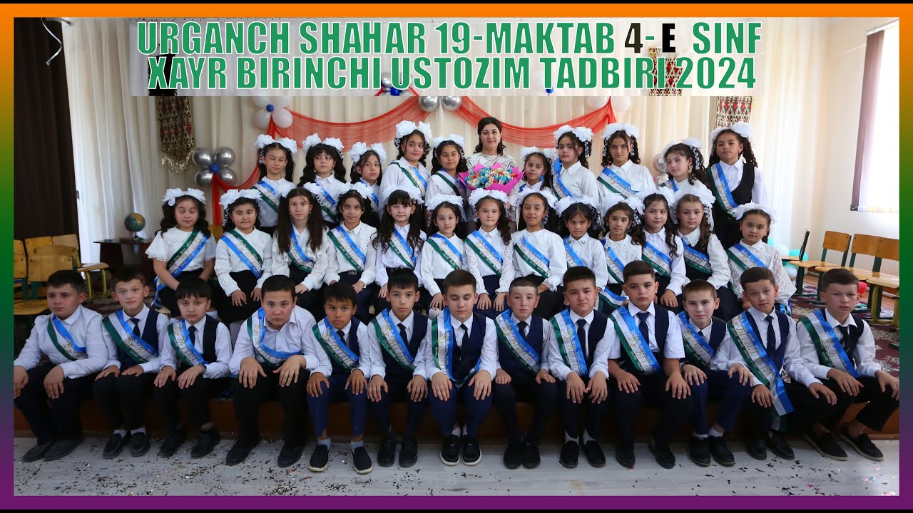 XAYR BIRINCHI USTOZIM 21 05 2024 URGANCH SHAHAR 19 -SON MAKTAB 4 - E SINF TADBIRI