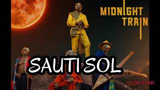 Sauti Sol-Midnight train Lyrics video (official Audio)