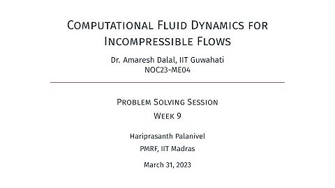 Week 9 | NPTEL Live Session | Computational Fluid Dynamics for Incompressible Flows