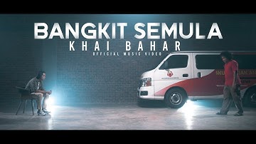 🔴 Khai Bahar | Bangkit Semula (Official Music Video)
