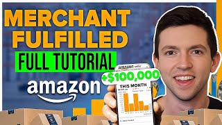 The COMPLETE Guide To Amazon Merchant Fulfilled | How To Sell With Amazon FBM