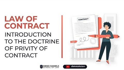 CONTRACT LAW - INTRODUCTION TO THE DOCTRINE OF PRIVITY OF CONTRACT