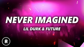 Lil Durk - Never Imagined (Lyrics) ft. Future