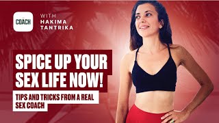 Spice Up Your Sex Life Now! | Tips and Tricks from a Real Sex Coach