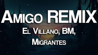 El Villano - BM - Migrantes - Amigo REMIX (Letra/Lyrics)