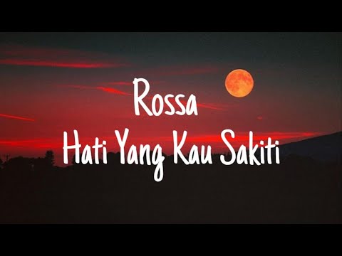 Rossa - Hati Yang Kau Sakiti (Lyrics)