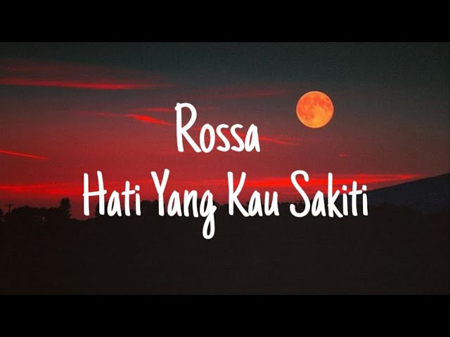 Rossa - Hati Yang Kau Sakiti (Lyrics) class=