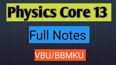 Physics Core 13 Full Notes Pdf    Bsc Physics Core 13 Full Notes  VBU/BBMKU