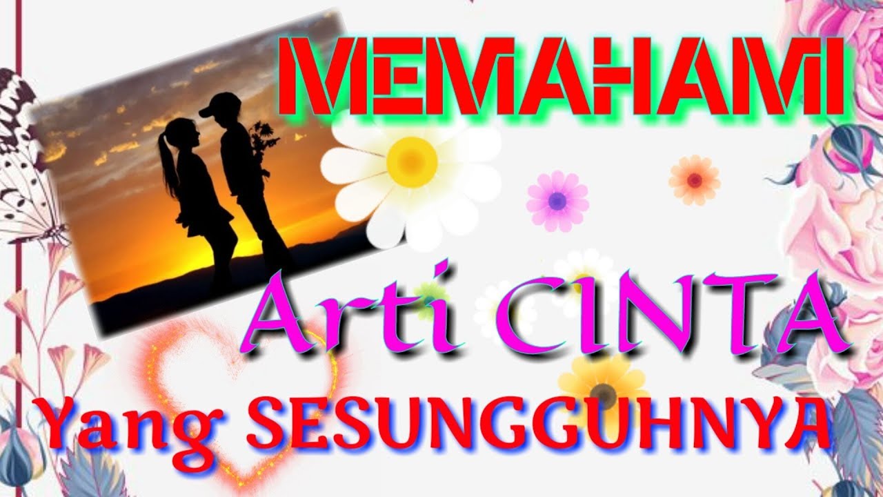 Arti cinta yang Sebenarnya YouTube