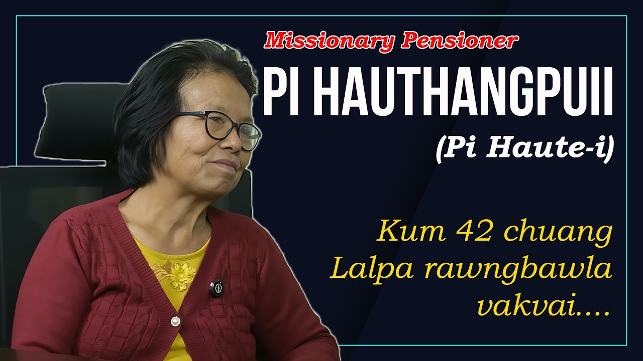 MISSIONARY PENSIONER | Pi Hauthangpuii (Haute-i) | Kum 42 chuang Lalpa tana vakvai.