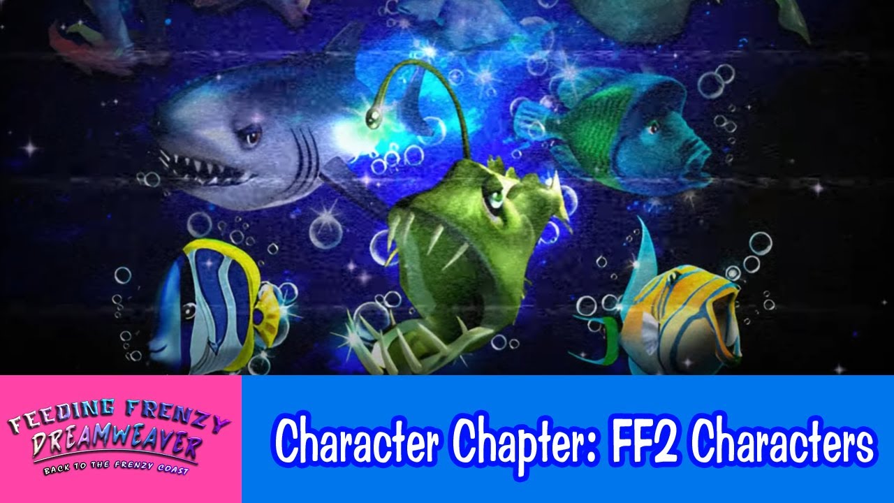 Feeding Frenzy Dreamweaver: Back to the Frenzy Coast - Character Chapter: FF2 Characters