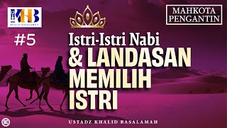 Mahkota Pengantin #5 : Istri-Isitri Nabi & Landasan Memilih Istri - Khalid Basalamah