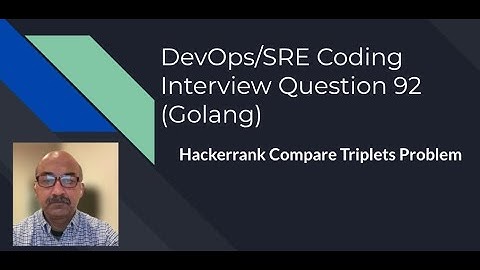 DevOps/SRE Coding Interview Question 92: Golang: Hackerrank Compare Triplets Problem
