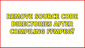 Ubuntu: Remove source code directories after compiling ffmpeg?