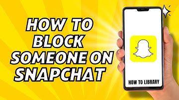 How To Block Someone On Snapchat - Quick And Easy!