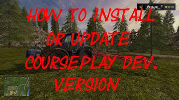 FS 17 - How To Update or Install CoursePlay Developer Version