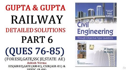 GUPTA & GUPTA Railway|Detailed Explanation|Ques 76-85|ESE|GATE|SSCJE|State PSC AE||Part-6|Must Watch