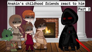 Anakin's childhood friends react to him  2/? ☆