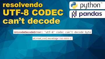 Python PANDAS - Como resolver UnicodeDecodeError