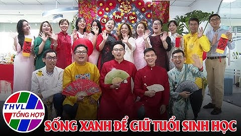 Sống xanh sống khỏe - Kỳ 77: Sống xanh để giữ tuổi sinh học