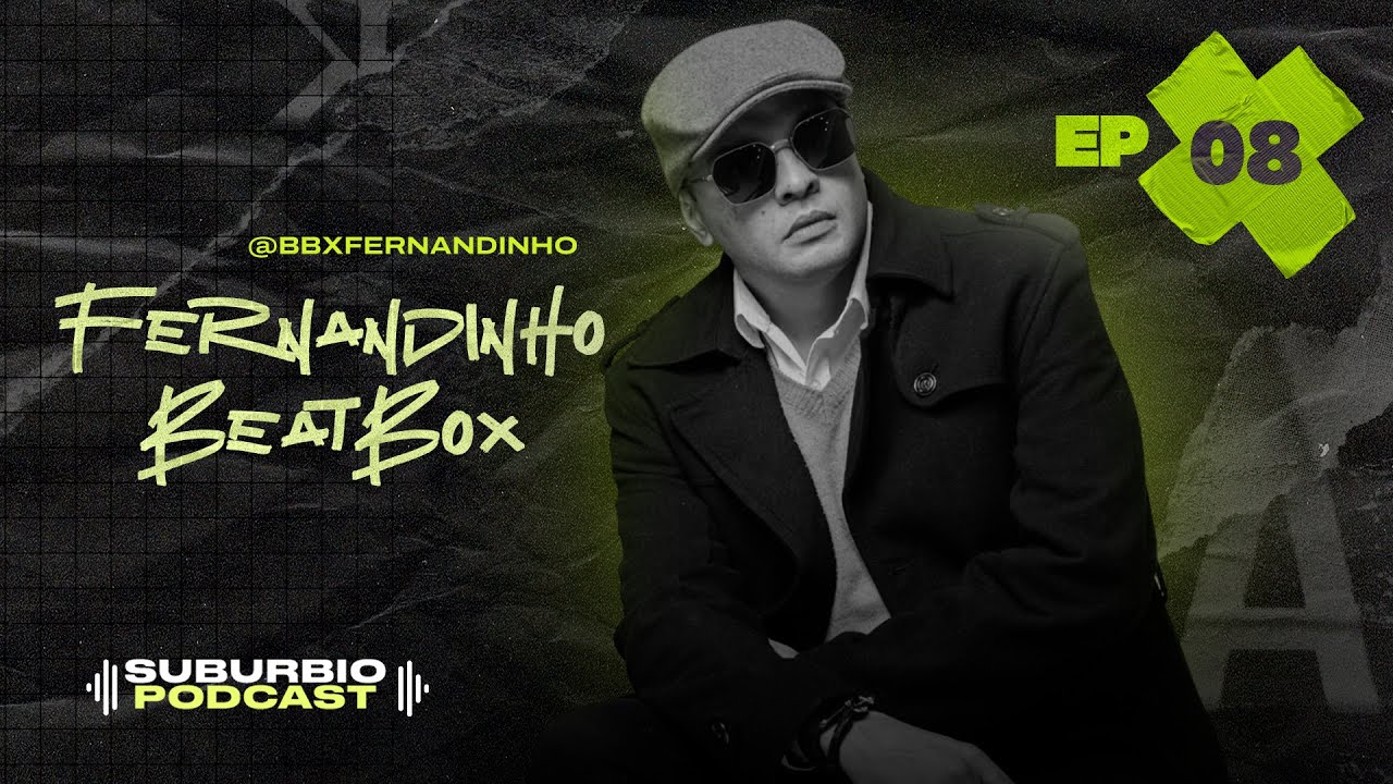 SUBURBIO Podcast - EP #8 - FERNANDINHO BEATBOX