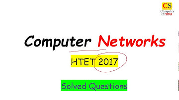 COMPUTER NETWORKS | HTET | 2017 | PREVIOUS YEAR QUESTIONS SOLVED | #HTET2020 | #HTETCOMPUTERSCIENCE