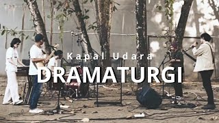 Kapal Udara - Dramaturgi (Live Session)