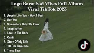 FULL ALBUM LAGU INGGRIS SAD VIBES TIKTOK 2023 ANGELS LIKE YOU, NOT YOU