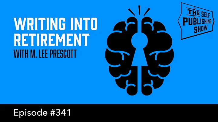 Writing Into Retirement - with M. Lee Prescott (Th...