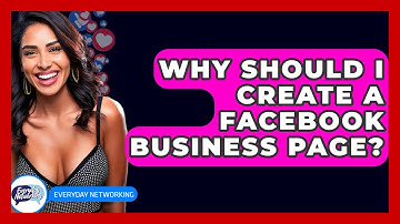 Why Should I Create A Facebook Business Page? - Everyday-Networking