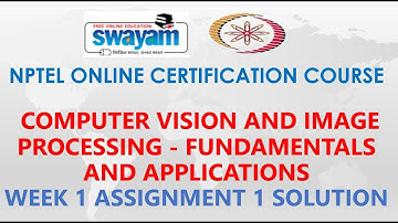 Computer Vision and Image Processing - Fundamentals and Applications | NPTEL | Week1 | Assignment 1