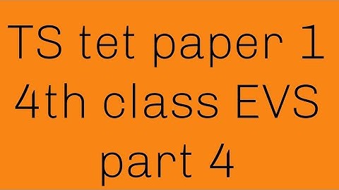TS tet paper 1 4th class EVS (content) part 4