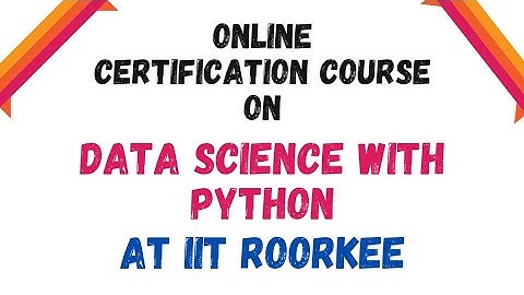 Online Certification Course on Data Science with Python || IIT ROORKEE || subscribe for info