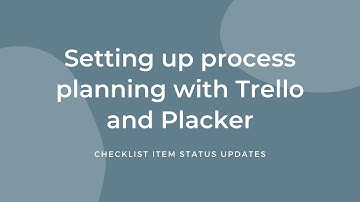 Setup checklist item status updates - Setting up  process planning with Trello and Placker