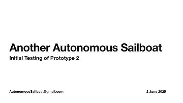 Autonomous Sailboat Prototype 2 Field Testing