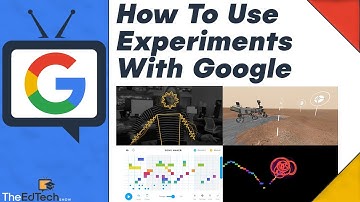 How To Use Experiments With Google In The Classroom - Teacher