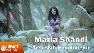 Maria Shandi - Yesuslah Penolongku - Lagu Rohani