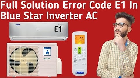 Blue Star AC Error Code E1 || How To Solve Error Code E1 In Blue Star Inverter AC