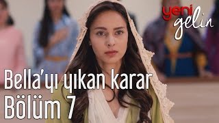 Yeni Gelin 7. - Bellayı Yıkan Karar