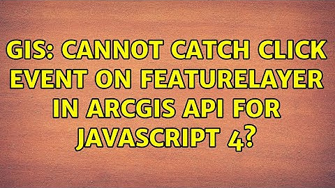 GIS: Cannot catch click event on FeatureLayer in ArcGIS API for JavaScript 4?