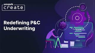 Redefining P&C Underwriting:Create 2022