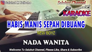 HABIS MANIS SEPAH DIBUANG ll KARAOKE MALAYSIA ll NEW BOYZ ll NADA WANITA E=DO