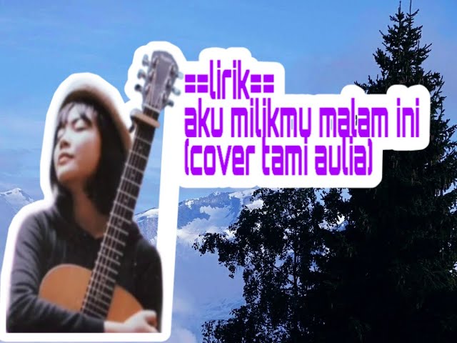 LIRIK  Aku milikmu malam ini (COVER TAMI AULIA) class=